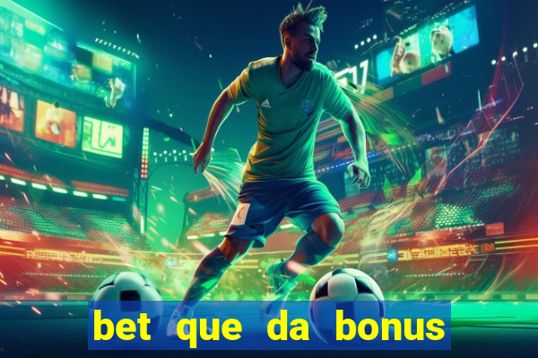 bet que da bonus de cadastro