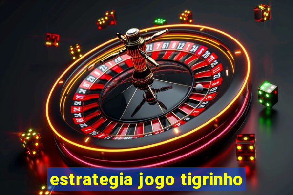 estrategia jogo tigrinho