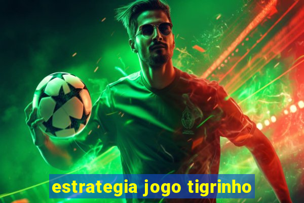 estrategia jogo tigrinho