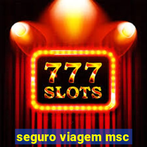 seguro viagem msc