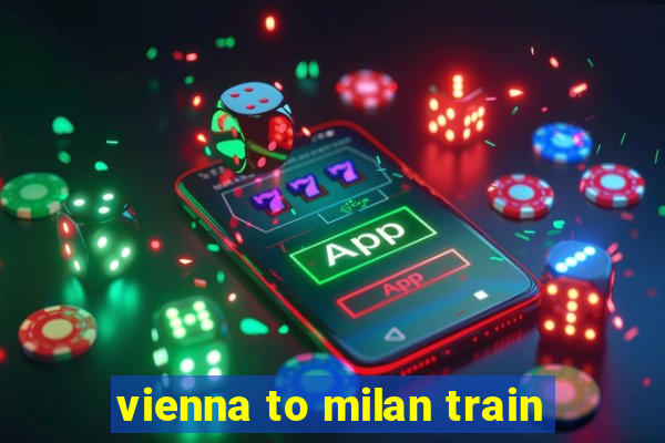 vienna to milan train