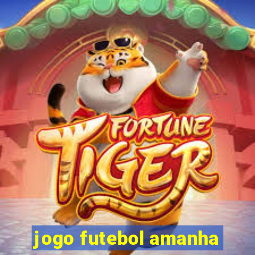 jogo futebol amanha