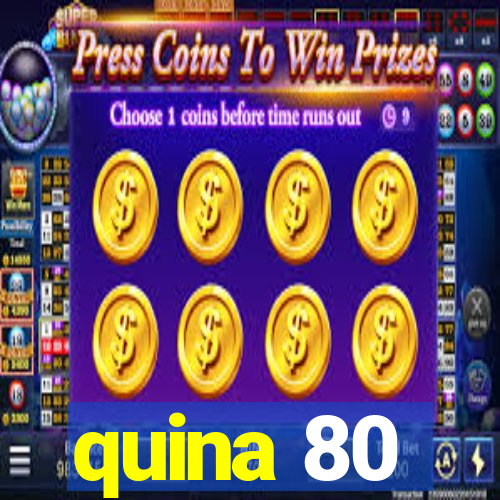 quina 80