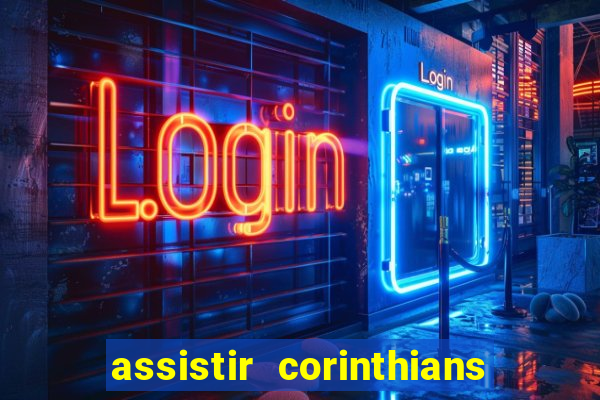 assistir corinthians futebol play hd