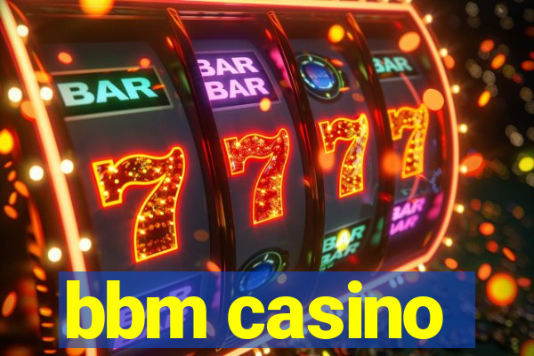 bbm casino