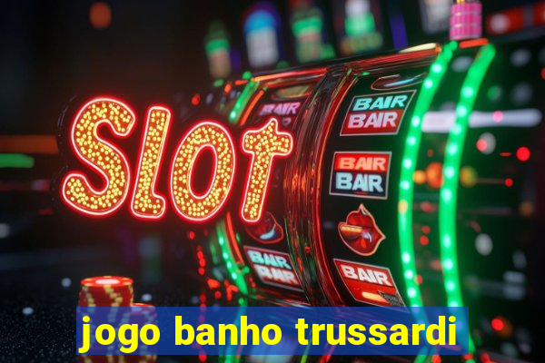 jogo banho trussardi