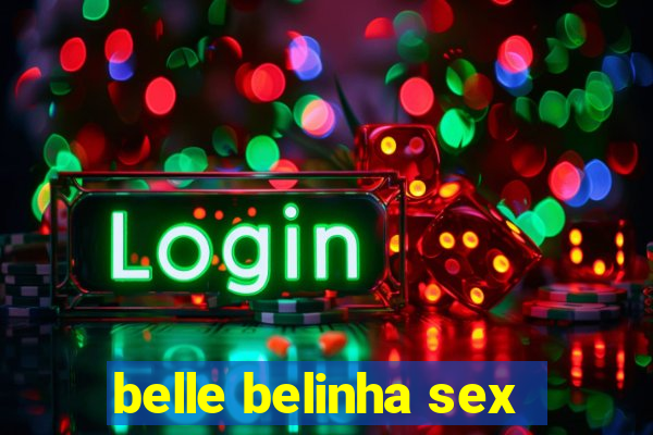 belle belinha sex