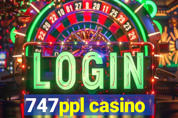 747ppl casino