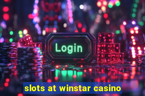 slots at winstar casino