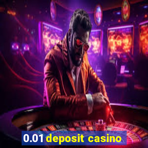 0.01 deposit casino