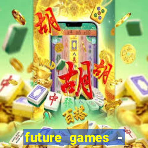 future games - ?????? ????