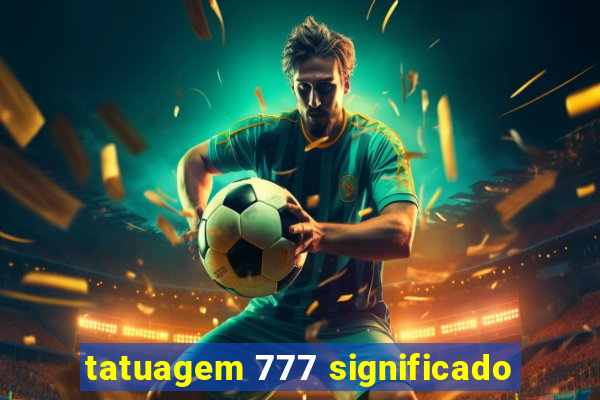 tatuagem 777 significado