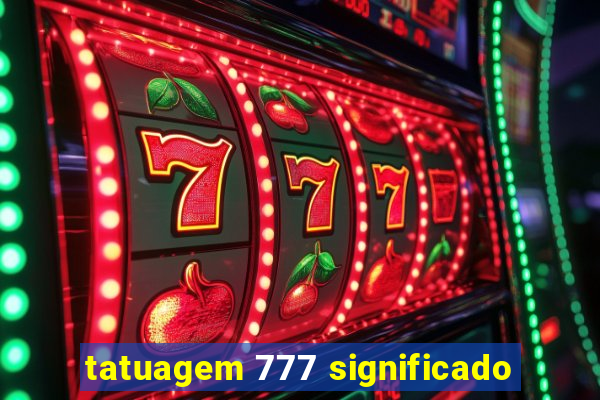 tatuagem 777 significado