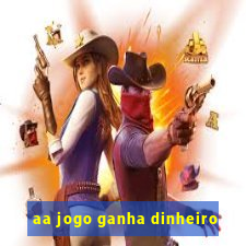 aa jogo ganha dinheiro