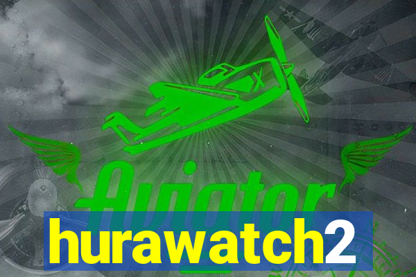 hurawatch2