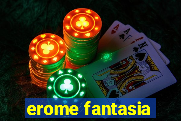 erome fantasia