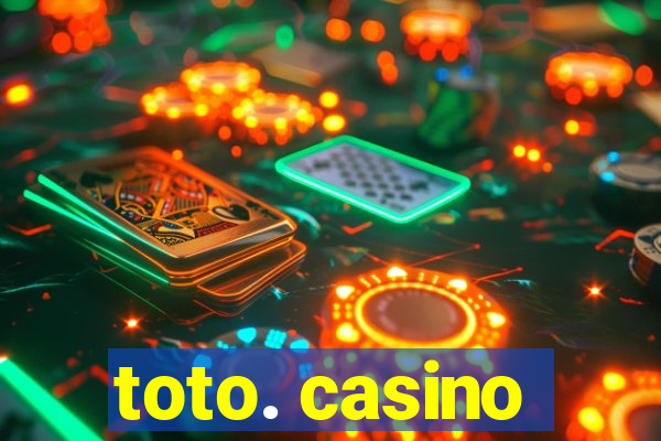 toto. casino