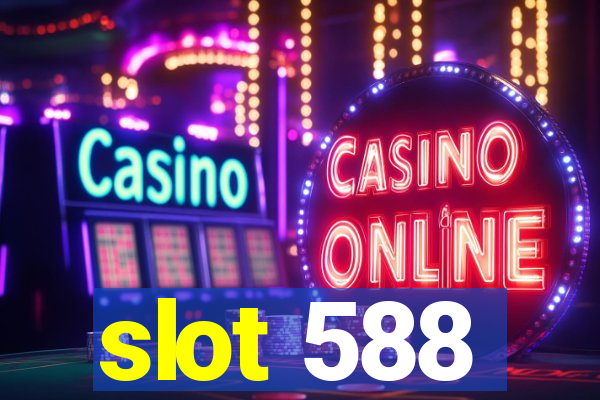 slot 588