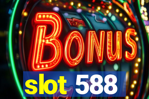 slot 588