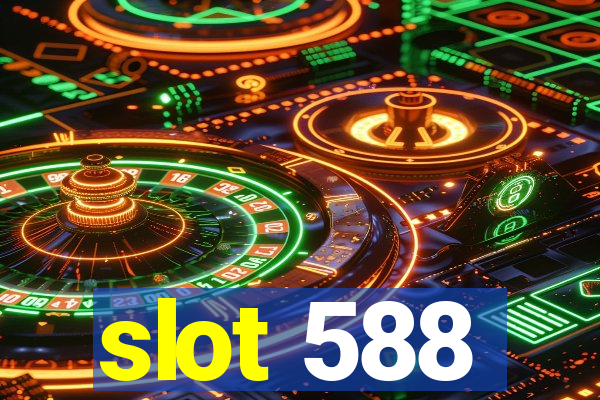 slot 588