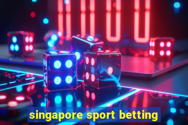 singapore sport betting