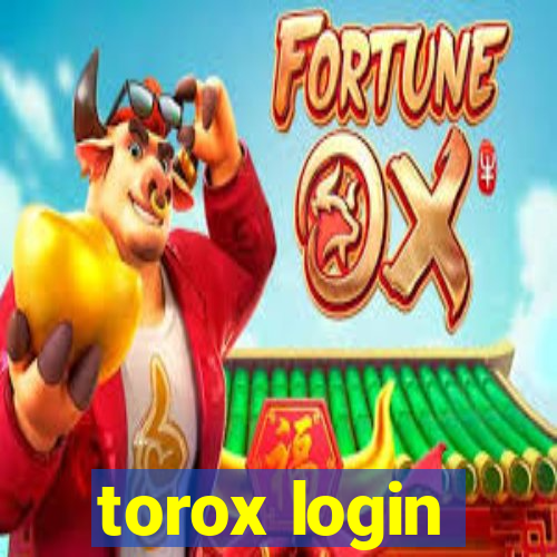 torox login