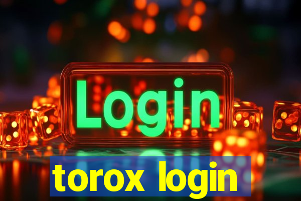 torox login