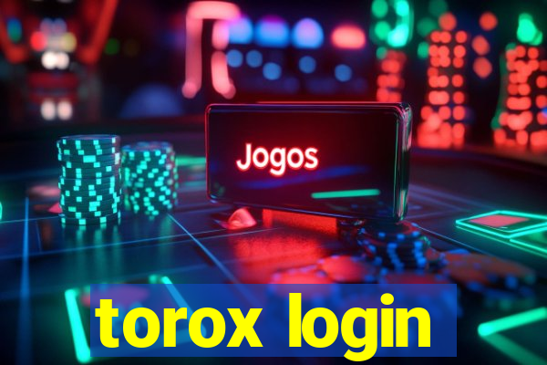 torox login