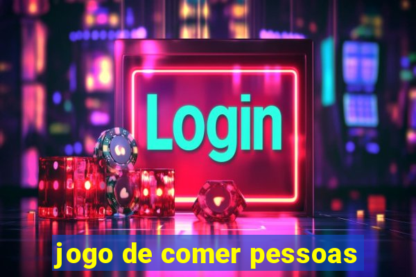 jogo de comer pessoas