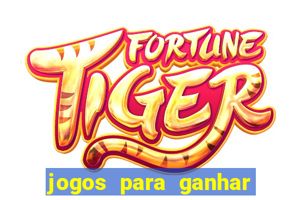 jogos para ganhar dinheiro slots