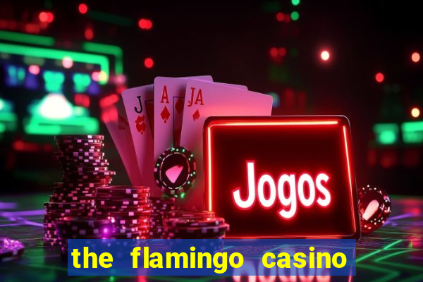 the flamingo casino in las vegas