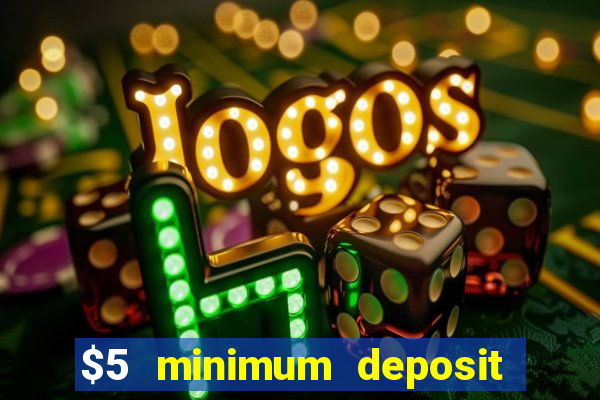 $5 minimum deposit online casino usa