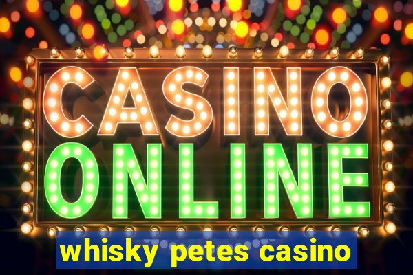 whisky petes casino