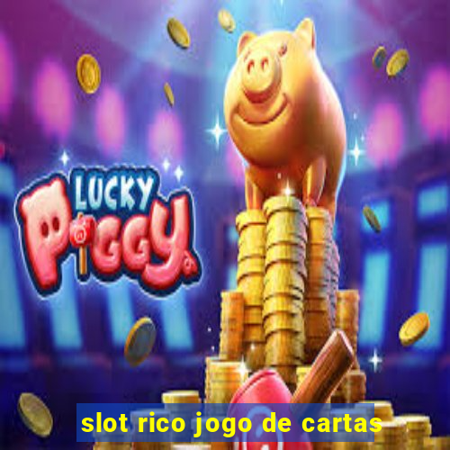 slot rico jogo de cartas