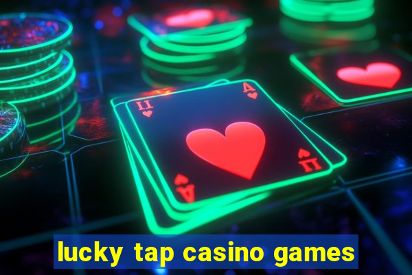 lucky tap casino games