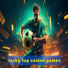 lucky tap casino games