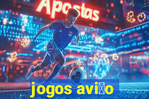 jogos avi茫o