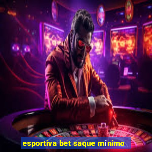 esportiva bet saque mínimo