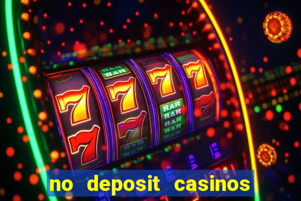 no deposit casinos free spins