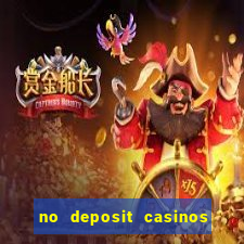 no deposit casinos free spins