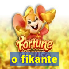 o fikante