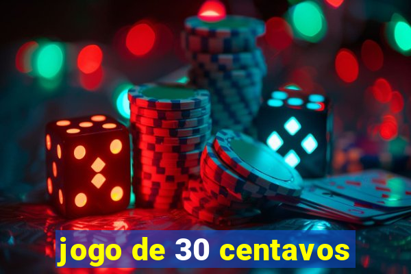 jogo de 30 centavos