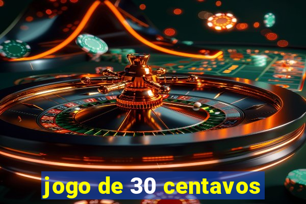 jogo de 30 centavos