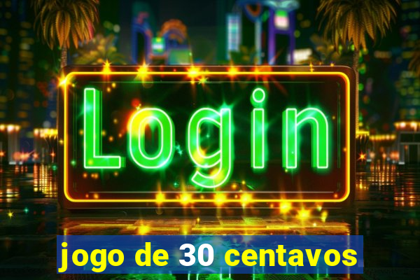 jogo de 30 centavos