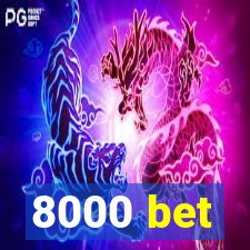 8000 bet