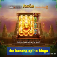 the banana splits bingo