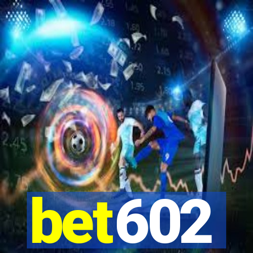 bet602