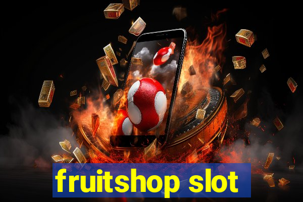 fruitshop slot