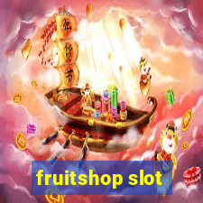 fruitshop slot