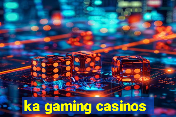 ka gaming casinos